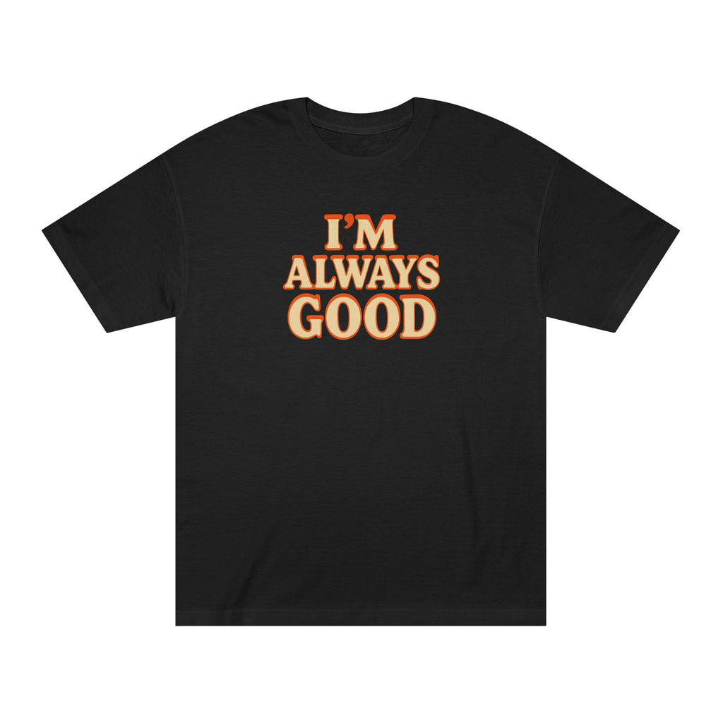 I'm Always Good Short-Sleeve T-Shirt for Casual Vibes