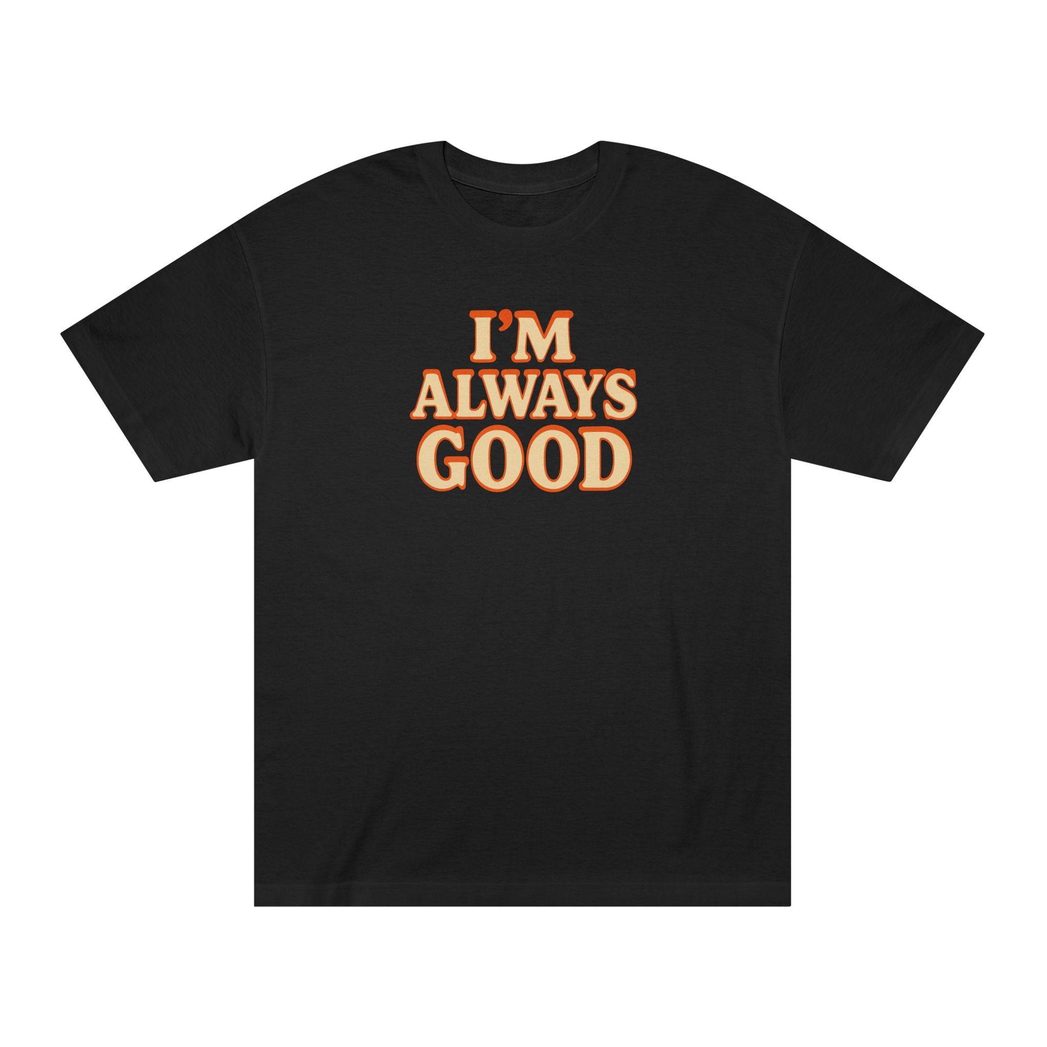 I'm Always Good Short-Sleeve T-Shirt for Casual Vibes