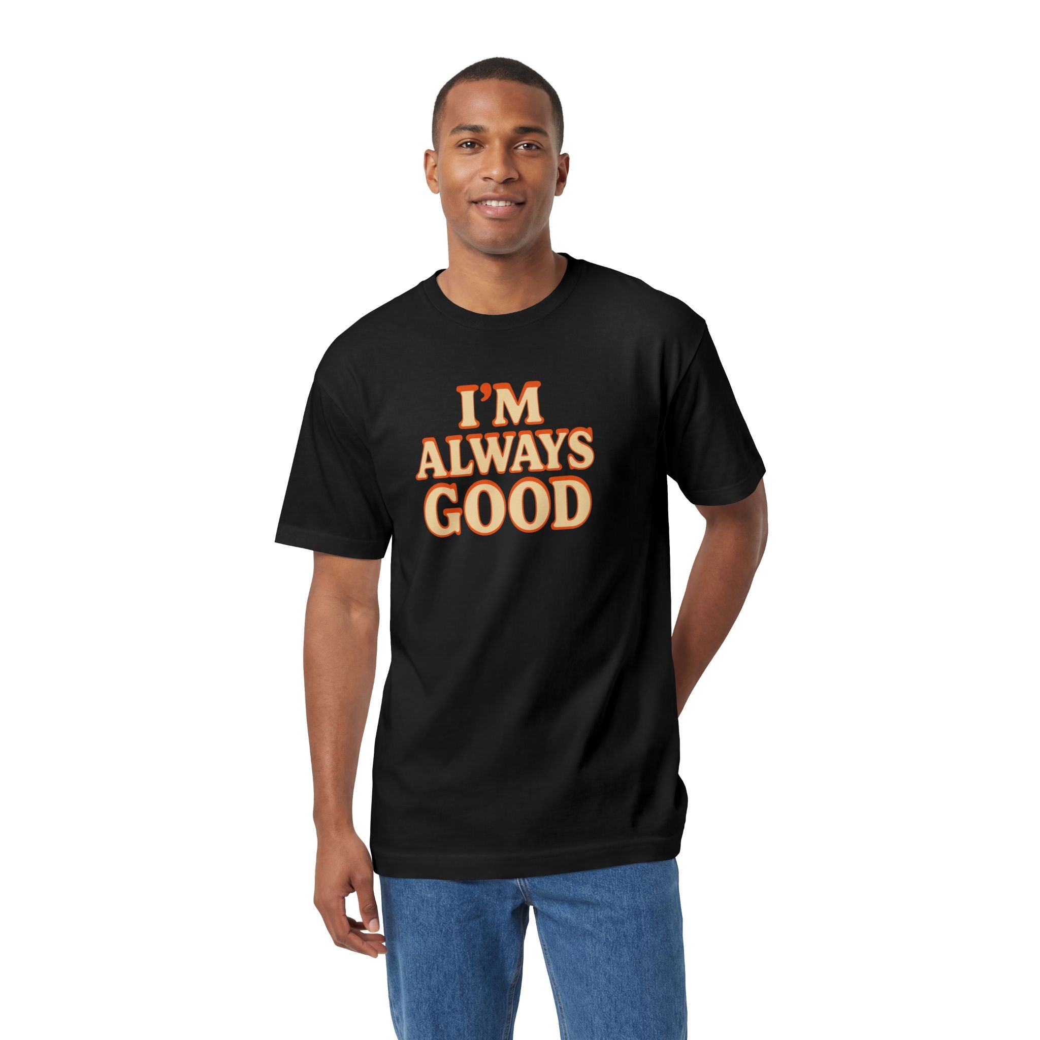 I'm Always Good Short-Sleeve T-Shirt for Casual Vibes
