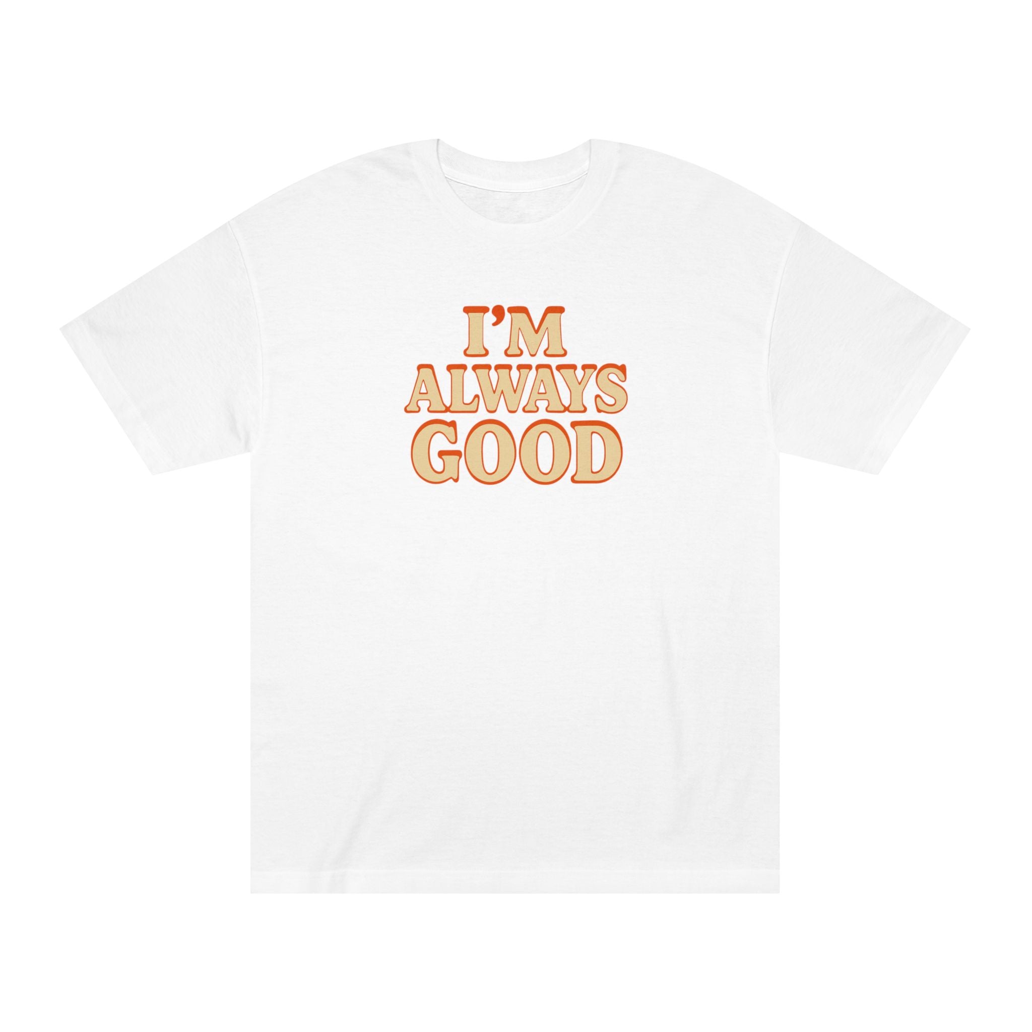 I'm Always Good Short-Sleeve T-Shirt for Casual Vibes